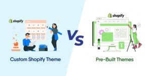 Custom vs Pre-Built Shopify Themes