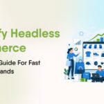 Shopify Headless Commerce Guide