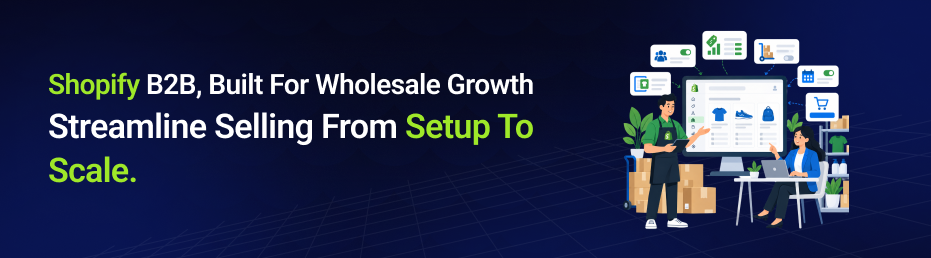 Shopify B2B for Wholesale Growth